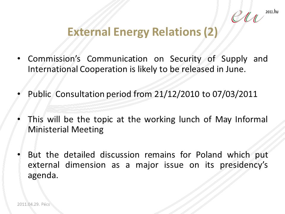 External Energy Relations (2) Commissions Communication on Security of Supply and International Cooperation is likely to be released in June.