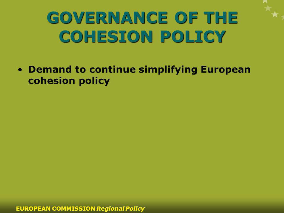 99 EUROPEAN COMMISSION Regional Policy GOVERNANCE OF THE COHESION POLICY Demand to continue simplifying European cohesion policy