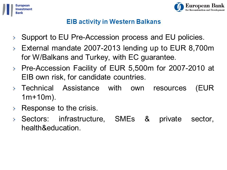 3 EIB activity in Western Balkans Support to EU Pre-Accession process and EU policies.