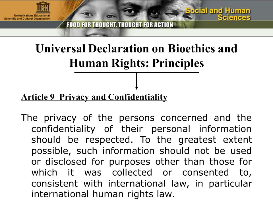 Article 9 Privacy and Confidentiality The privacy of the persons concerned and the confidentiality of their personal information should be respected.