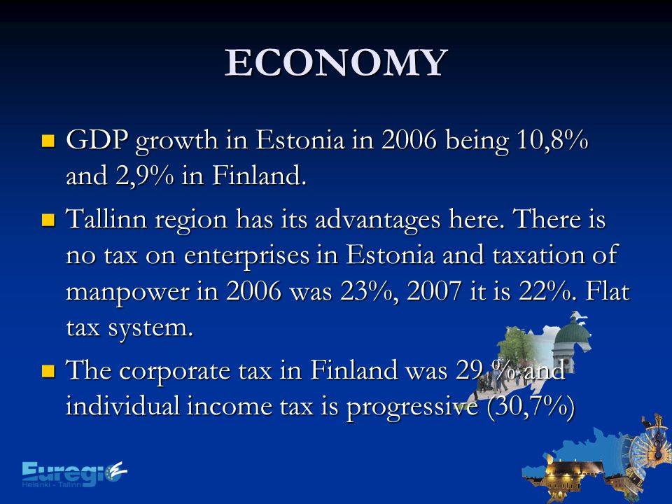 ECONOMY GDP growth in Estonia in 2006 being 10,8% and 2,9% in Finland.