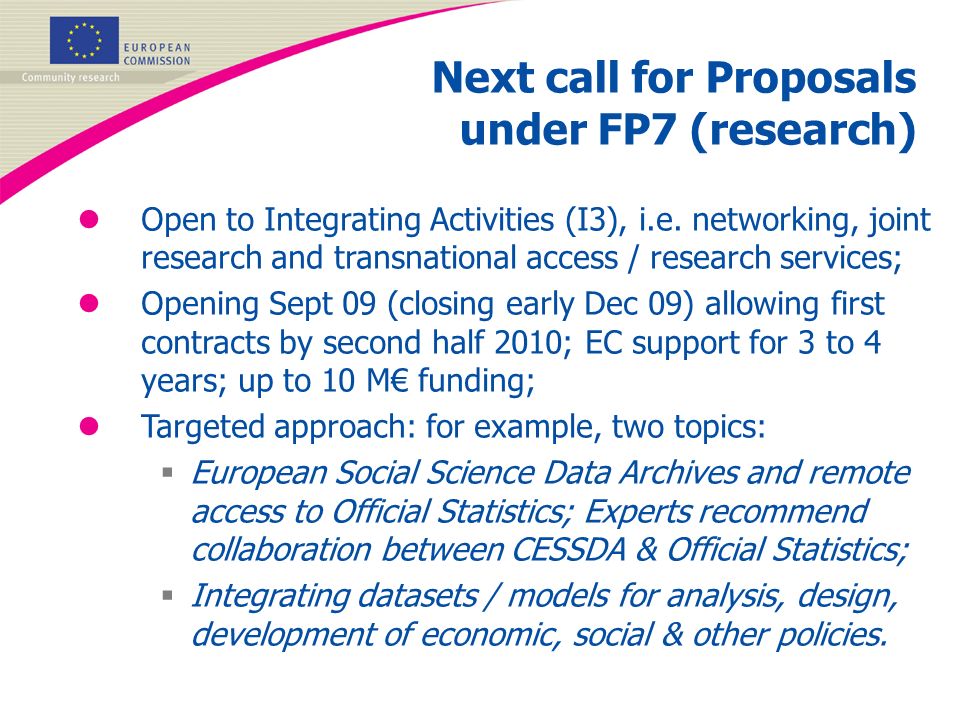 Next call for Proposals under FP7 (research) lOpen to Integrating Activities (I3), i.e.