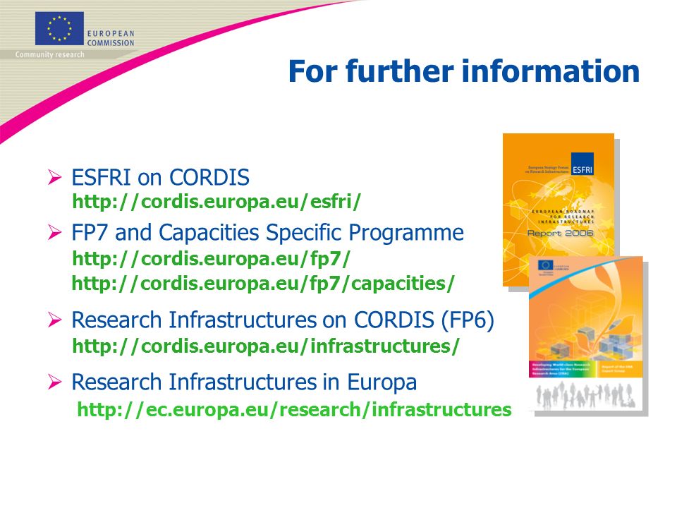 For further information ESFRI on CORDIS   FP7 and Capacities Specific Programme     Research Infrastructures on CORDIS (FP6)   Research Infrastructures in Europa