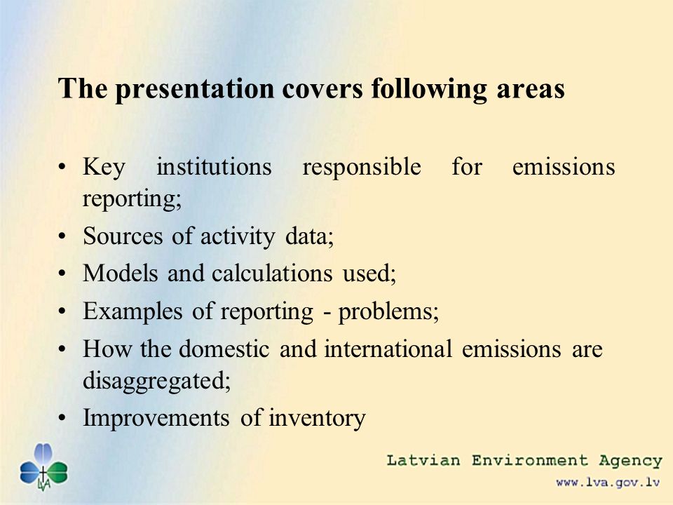 The presentation covers following areas Key institutions responsible for emissions reporting; Sources of activity data; Models and calculations used; Examples of reporting - problems; How the domestic and international emissions are disaggregated; Improvements of inventory