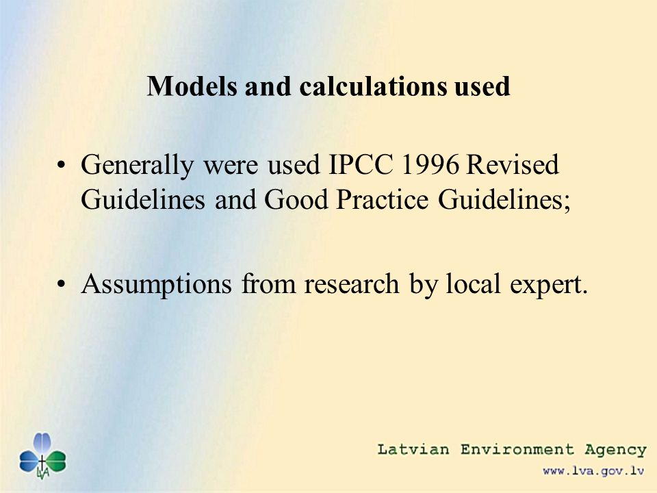 Models and calculations used Generally were used IPCC 1996 Revised Guidelines and Good Practice Guidelines; Assumptions from research by local expert.