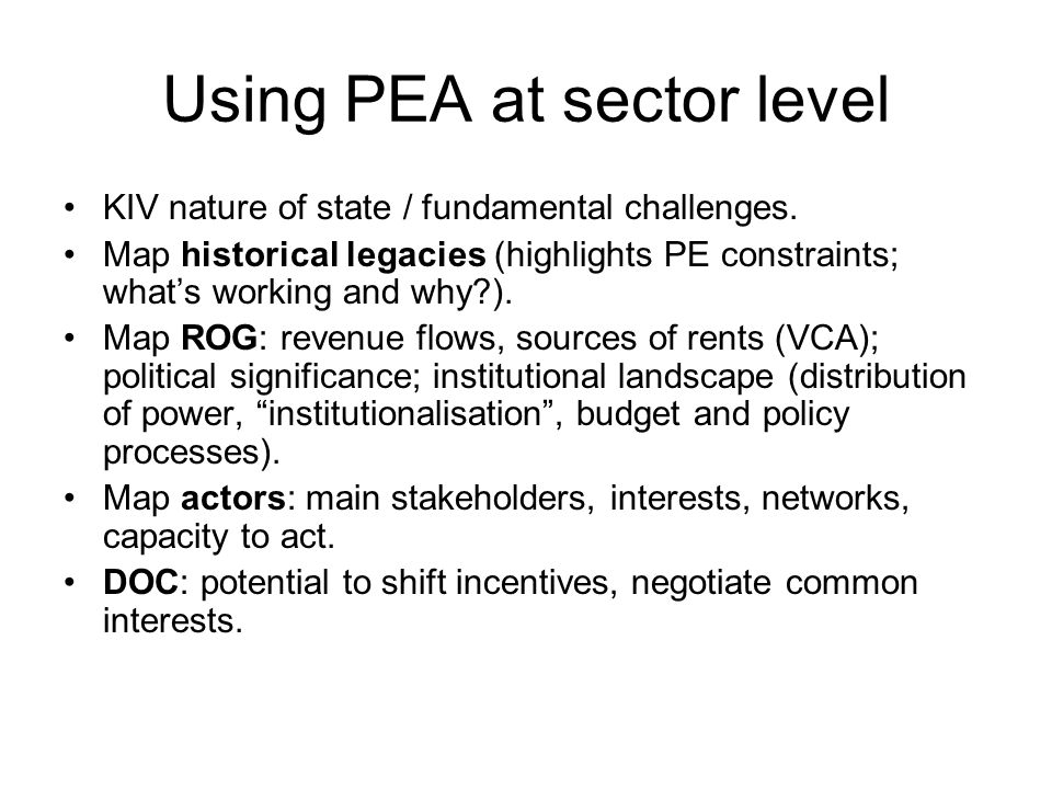 Using PEA at sector level KIV nature of state / fundamental challenges.