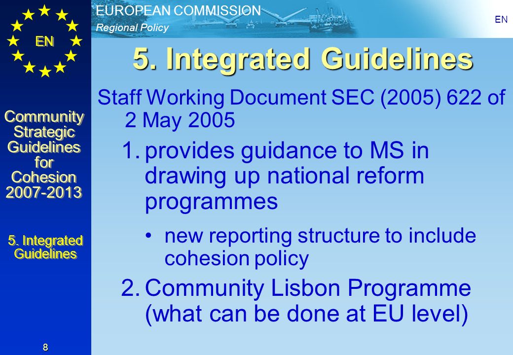 Regional Policy EUROPEAN COMMISSION EN Community Strategic Guidelines for Cohesion Community Strategic Guidelines for Cohesion EN 8 5.