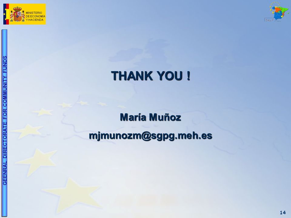 14 GEENRAL DIRECTORATE FOR COMMUNITY FUNDS THANK YOU ! María Muñoz