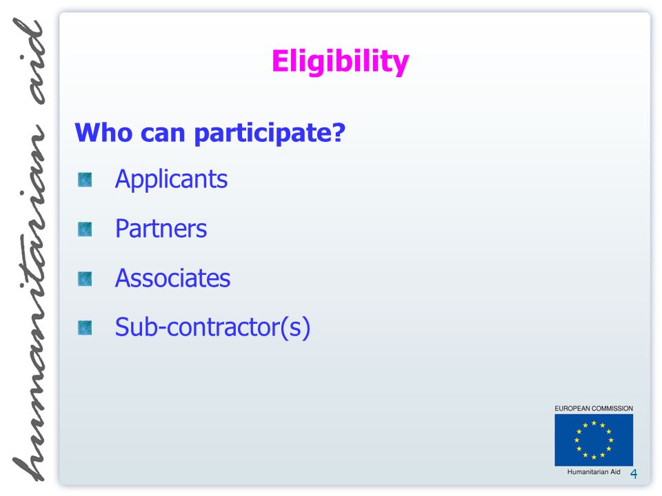 4 Eligibility Who can participate Applicants Partners Associates Sub-contractor(s)