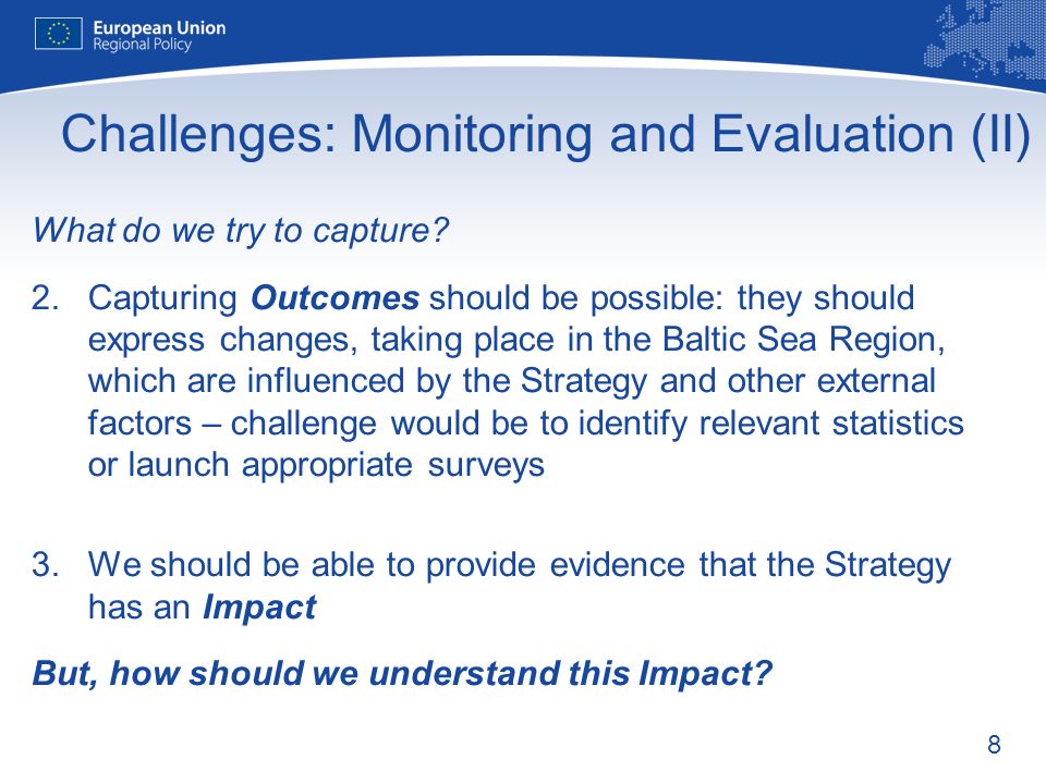 8 Challenges: Monitoring and Evaluation (II) What do we try to capture.