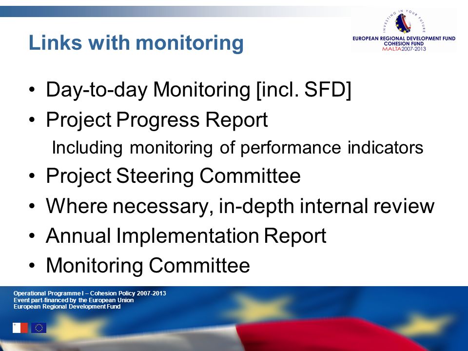 Operational Programme I – Cohesion Policy Event part-financed by the European Union European Regional Development Fund Links with monitoring Day-to-day Monitoring [incl.