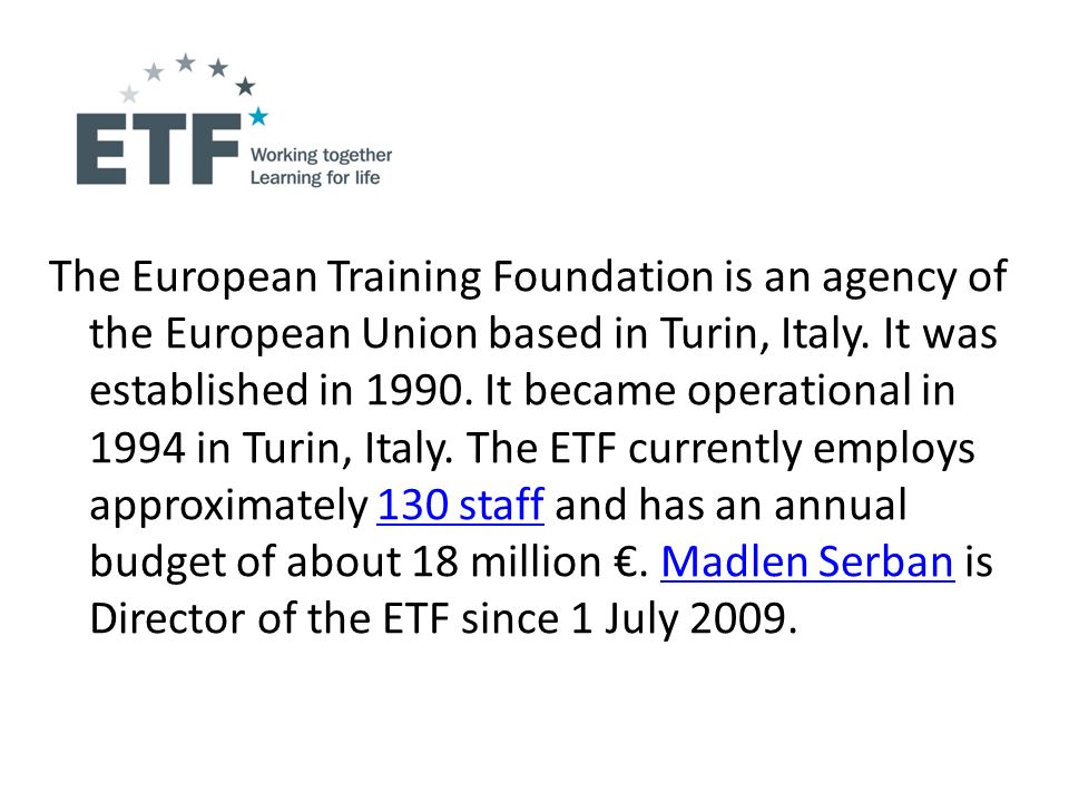 The European Training Foundation is an agency of the European Union based in Turin, Italy.