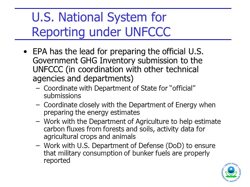 U.S. National System for Reporting under UNFCCC EPA has the lead for preparing the official U.S.