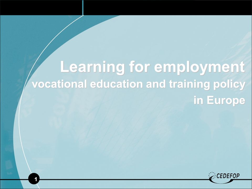 1 Learning for employment vocational education and training policy in Europe in Europe
