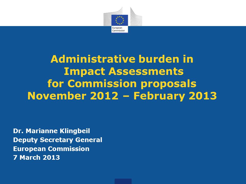Administrative burden in Impact Assessments for Commission proposals November 2012 – February 2013 Dr.
