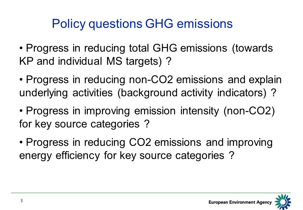 8 Policy questions GHG emissions Progress in reducing total GHG emissions (towards KP and individual MS targets) .