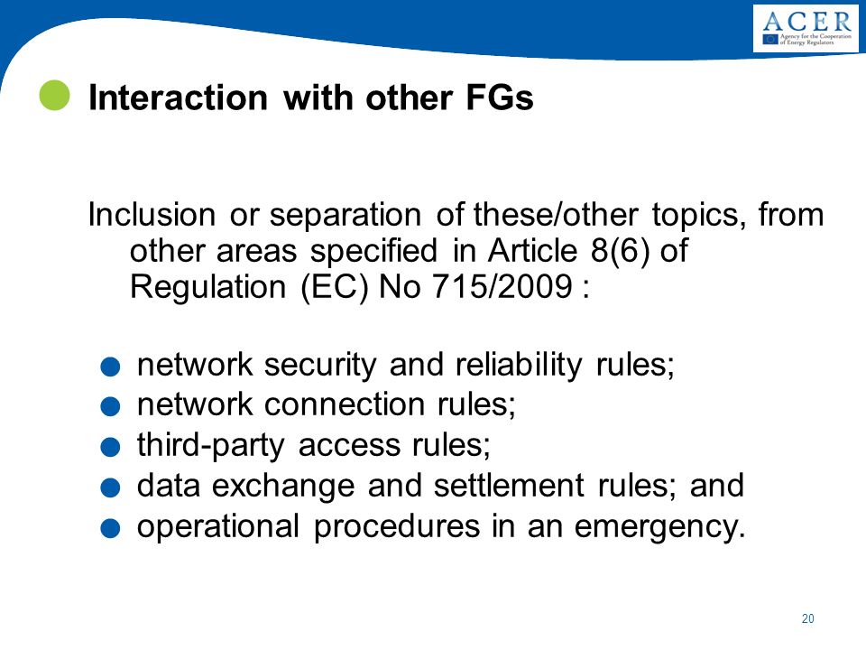 20 Interaction with other FGs Inclusion or separation of these/other topics, from other areas specified in Article 8(6) of Regulation (EC) No 715/2009 :.