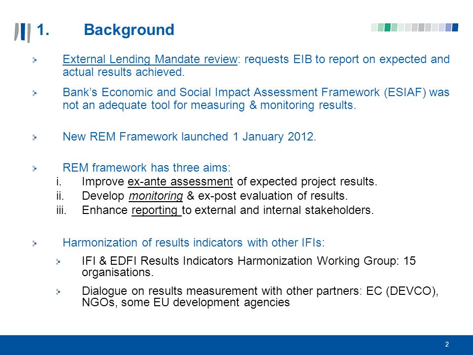 2 1.Background External Lending Mandate review: requests EIB to report on expected and actual results achieved.