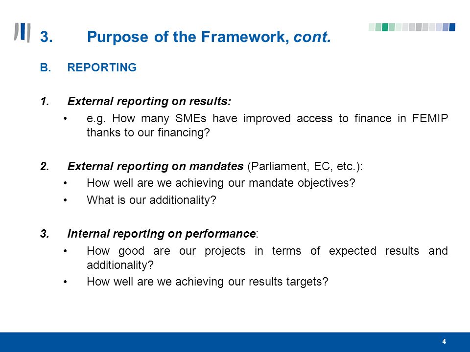 4 3.Purpose of the Framework, cont. B.REPORTING 1.External reporting on results: e.g.
