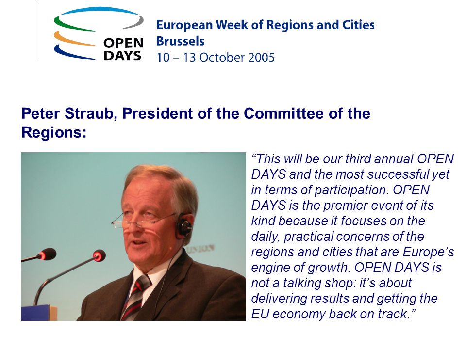 Peter Straub, President of the Committee of the Regions: This will be our third annual OPEN DAYS and the most successful yet in terms of participation.