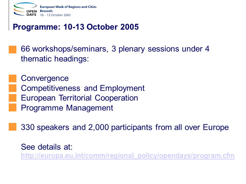 Programme: October workshops/seminars, 3 plenary sessions under 4 thematic headings: Convergence Competitiveness and Employment European Territorial Cooperation Programme Management 330 speakers and 2,000 participants from all over Europe See details at: