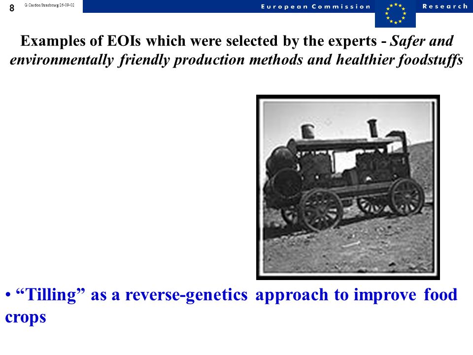7 G.Cardon/Strasbourg/ Examples of EOIs which were selected by the experts - Safer and environmentally friendly production methods and healthier foodstuffs High throughput phenotyping and metabolic analysis for optimising end product quality in food crops