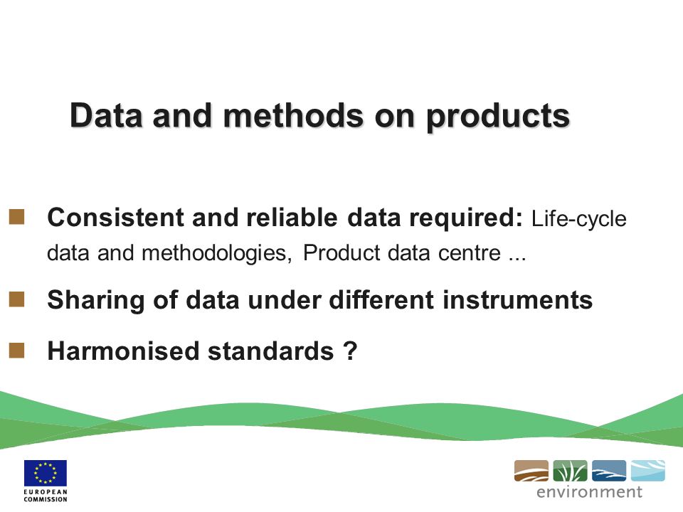 Consistent and reliable data required: Life-cycle data and methodologies, Product data centre...