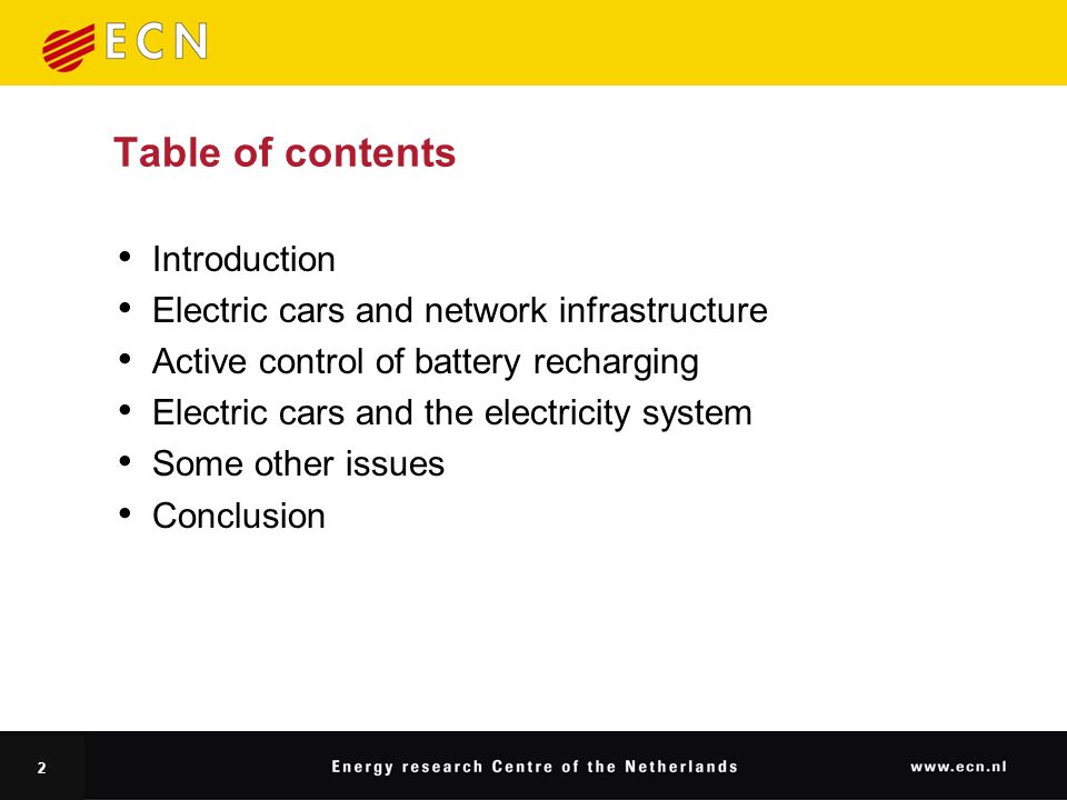 2 Table of contents Introduction Electric cars and network infrastructure Active control of battery recharging Electric cars and the electricity system Some other issues Conclusion
