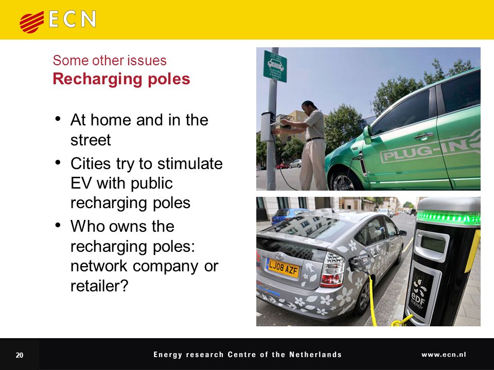 20 Some other issues Recharging poles At home and in the street Cities try to stimulate EV with public recharging poles Who owns the recharging poles: network company or retailer
