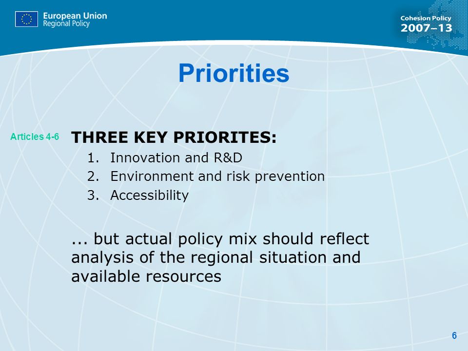 6 Priorities THREE KEY PRIORITES: 1.Innovation and R&D 2.Environment and risk prevention 3.Accessibility...