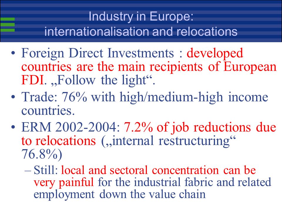 Industry in Europe: importance in the economy Manufacturing accounts for over 80% of EU private sector R&D expenditure Manufacturing accounts for 75% of EU exports; trade surplus with 1/3 countries.