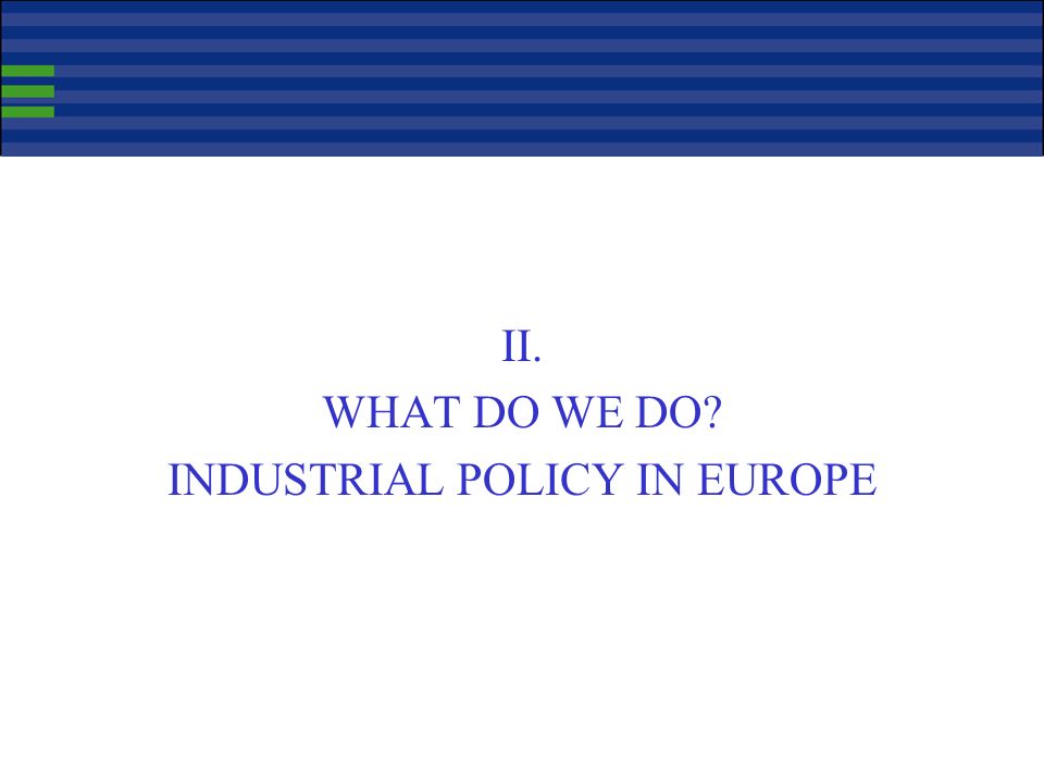Industry in Europe: mixed performances (1) Various sectoral performances: –engineering, chemicals have substantial revealed comparative advantage and trade surplus vàv rest of world But the industrial structure of the EU economy as a whole makes it less than ideally positioned to face current challenges: –Eu trade is overall concentrated in sectors with med- high technologies and low to intermediate labour skills.