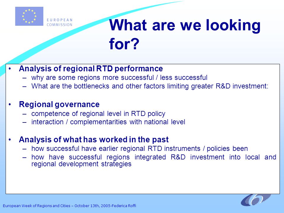 European Week of Regions and Cities – October 13th, 2005-Federica Roffi What are we looking for.