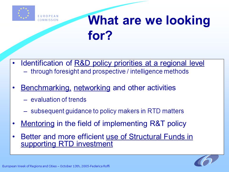 European Week of Regions and Cities – October 13th, 2005-Federica Roffi What are we looking for.