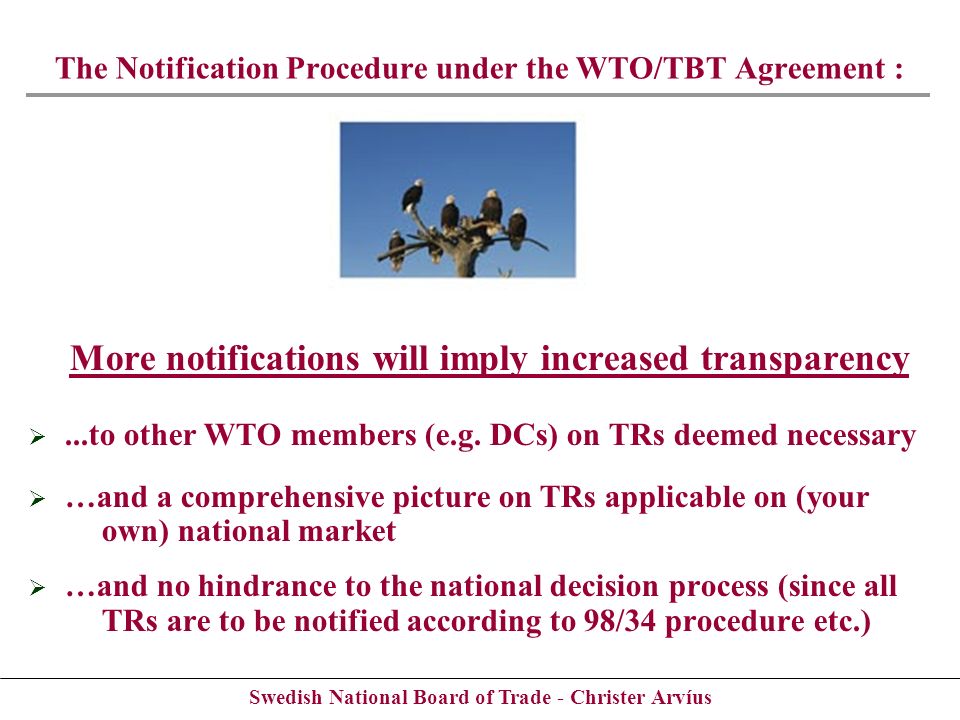 Swedish National Board of Trade - Christer Arvíus More notifications will imply increased transparency...to other WTO members (e.g.