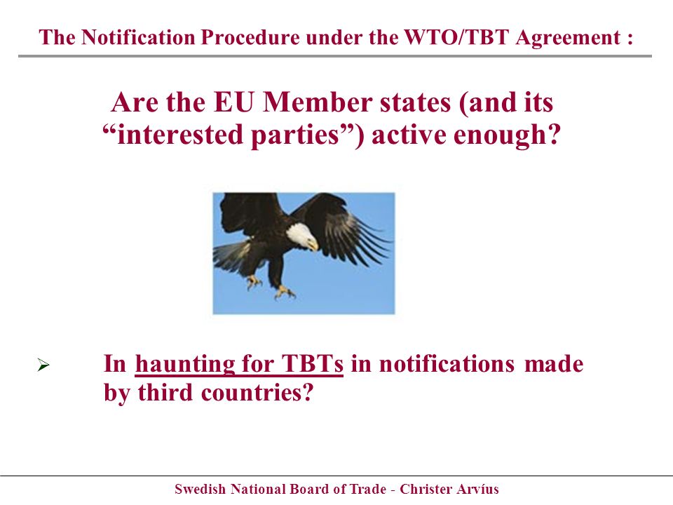 Swedish National Board of Trade - Christer Arvíus Are the EU Member states (and its interested parties) active enough.