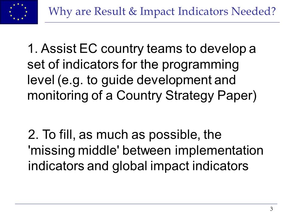 3 Why are Result & Impact Indicators Needed. 1.