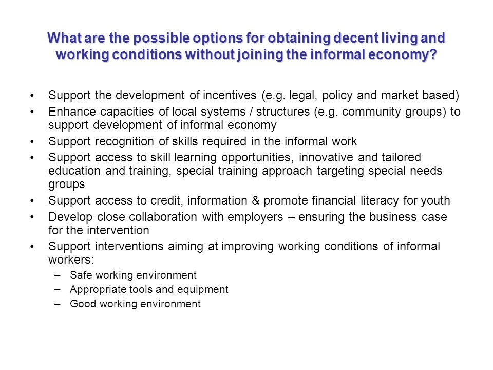What are the possible options for obtaining decent living and working conditions without joining the informal economy.