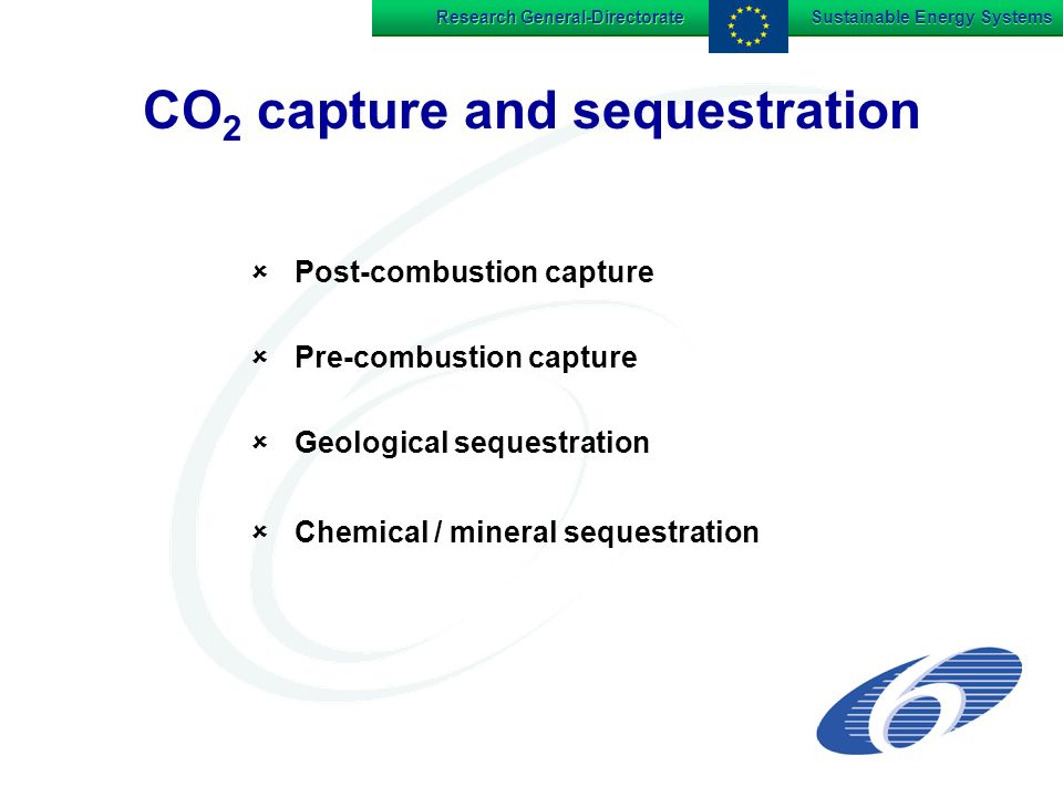 Research General-Directorate Sustainable Energy Systems CO 2 capture and sequestration Post-combustion capture Pre-combustion capture Geological sequestration Chemical / mineral sequestration