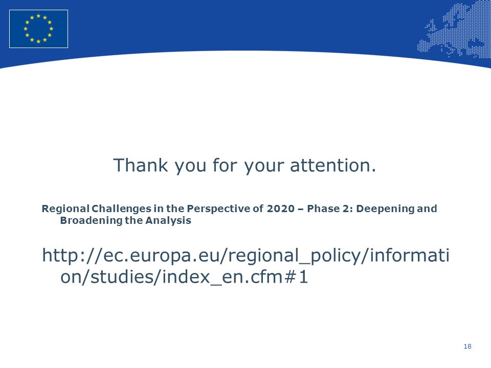 18 European Union Regional Policy – Employment, Social Affairs and Inclusion Thank you for your attention.