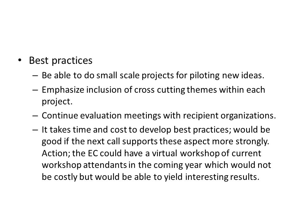 Best practices – Be able to do small scale projects for piloting new ideas.