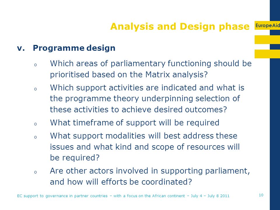 EuropeAid Analysis and Design phase v.Programme design o Which areas of parliamentary functioning should be prioritised based on the Matrix analysis.