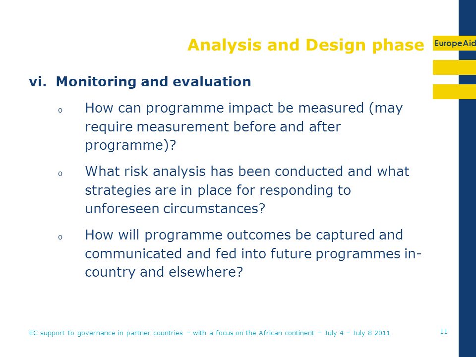 EuropeAid Analysis and Design phase vi.Monitoring and evaluation o How can programme impact be measured (may require measurement before and after programme).