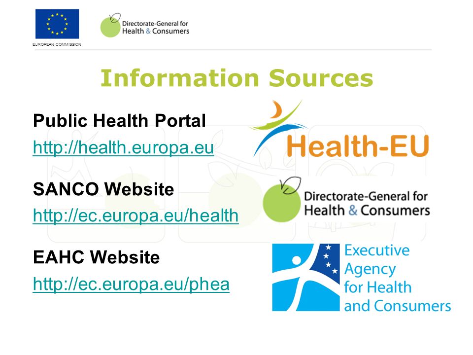 EUROPEAN COMMISSION Information Sources Public Health Portal   SANCO Website   EAHC Website