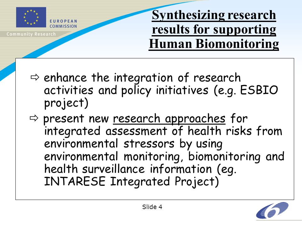 Slide 4 enhance the integration of research activities and policy initiatives (e.g.