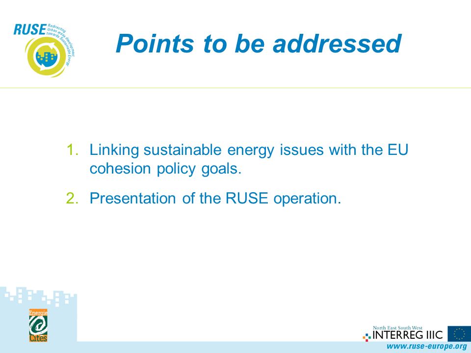 Points to be addressed 1.Linking sustainable energy issues with the EU cohesion policy goals.