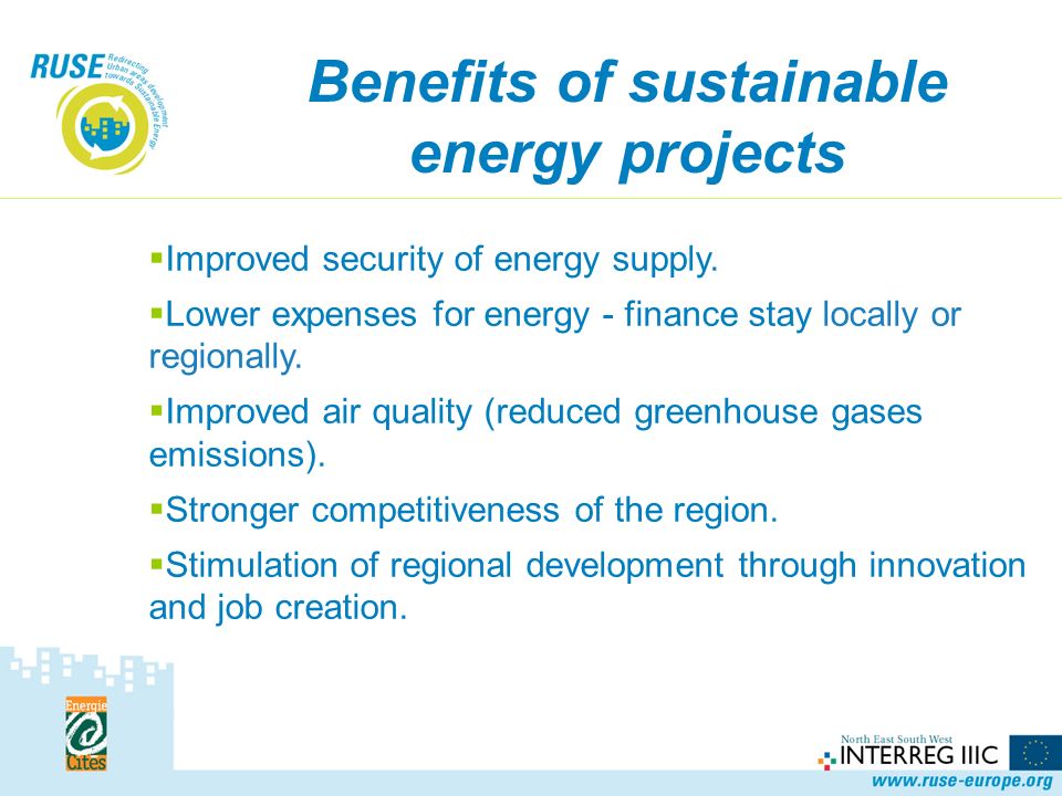 Benefits of sustainable energy projects Improved security of energy supply.