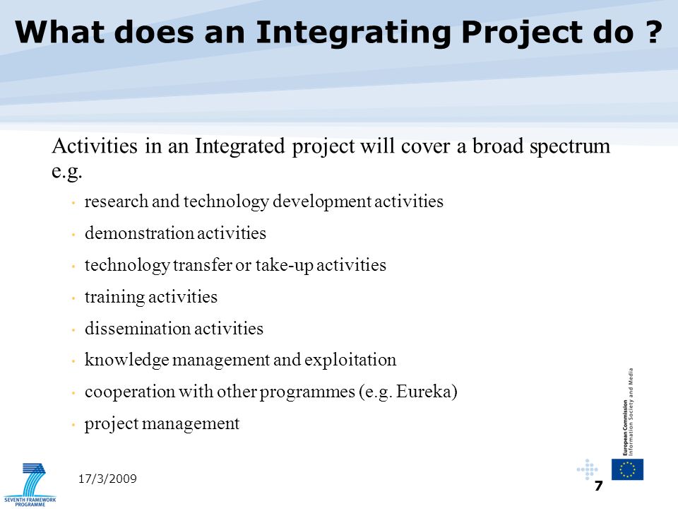 7 17/3/2009 Activities in an Integrated project will cover a broad spectrum e.g.