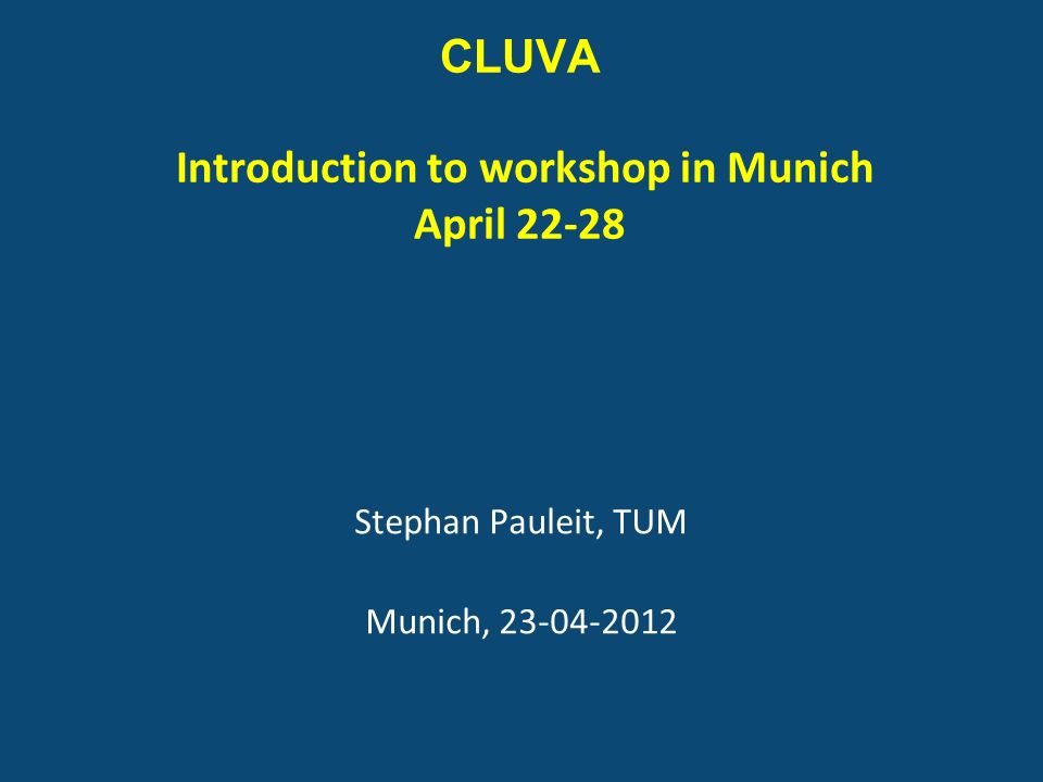 CLUVA Introduction to workshop in Munich April Stephan Pauleit, TUM Munich,