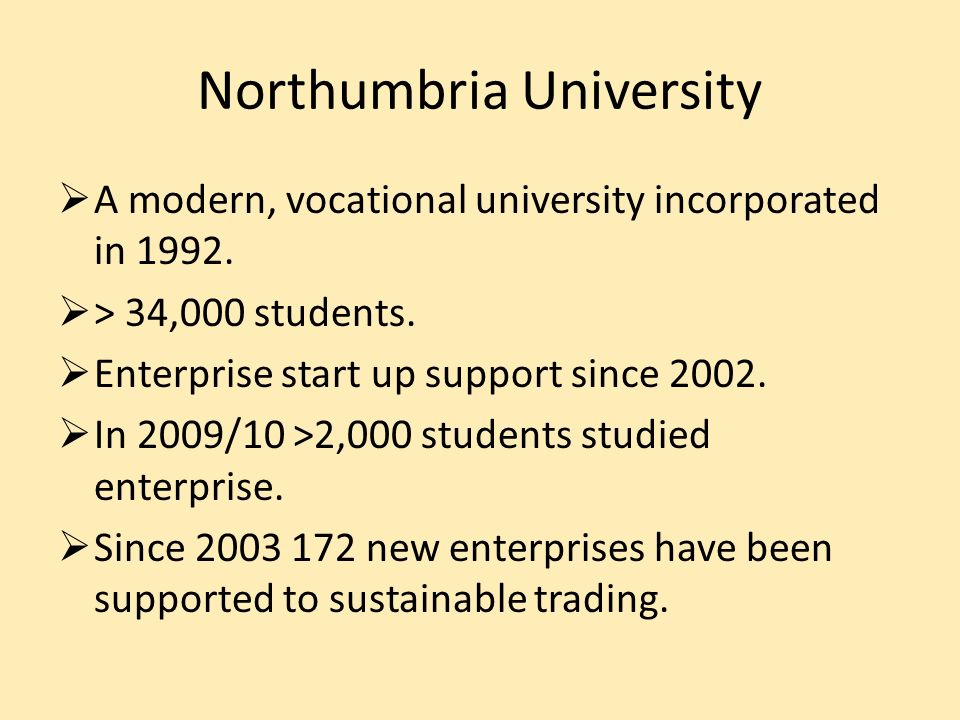Northumbria University A modern, vocational university incorporated in 1992.